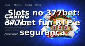 ⭐ Slots no 377bet: 377bet fun, RTP e segurança